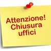 Chiusura anticipata Uffici: 24 e 31 dicembre.